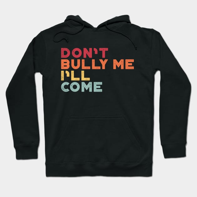 Don't Bully Me I'll Come Sunset Funny Hoodie by truffela